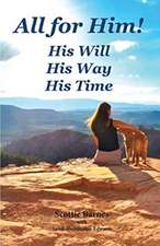 All for Him! His Will. His Way. His Time