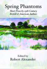 Spring Phantoms: Short Prose by 19th Century British & American Authors