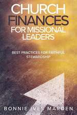 Church Finances for Missional Leaders: Best Practices for Faithful Stewardship