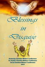 Blessings in Disguise: Kentucky Christian Writers' Conference, St. David's Christian Writers' Conference, SoCal Christian Writers' Conference