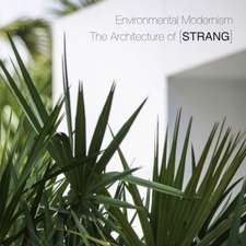 Environmental Modernism: The Architecture of [Strang]: Slipcased Edition