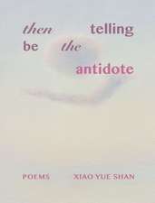 then telling be the antidote