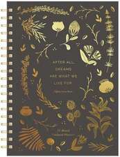 After All, Dreams Are What We Live For.: 17-Month Undated Planner