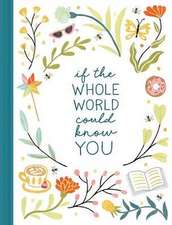 If the Whole World Could Know You -- A Friendship Gift Book to Celebrate Someone Who Brings Joy to Your World