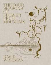 David Wiseman: The Four Seasons of Flower Fruit Mountain