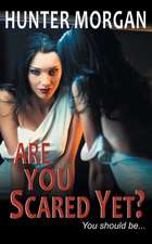 Are You Scared Yet?