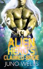 Alien Hero's Claimed Bride: A SciFi Alien Romance