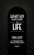 What Ho! Plum's Guide to Life - Volume 1: P.G. Wodehouse on Food, Sport, Love, Money, and Class