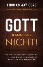 Oord, T: Gott kann das nicht!