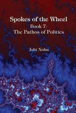 Spokes of the Wheel, Book 7: The Pathos of Politics: Volume 1