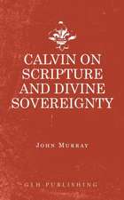 Calvin on Scripture and Divine Sovereignty