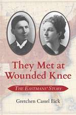 They Met at Wounded Knee: The Eastmans' Story