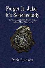 Forget It, Jake, It's Schenectady: The True Story Behind 