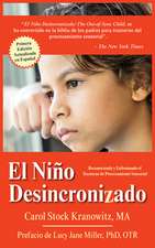 El Niño Desincronizado: Reconociendo Y Enfrentando El Trastorno de Procesamiento Sensorial: Spanish Edition of the Out-Of-Synch Child