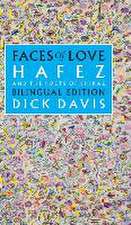 Faces of Love: Hafez and the Poets of Shiraz: Bilingual Edition