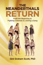 The Neanderthals Return: From the Beginning to Fighting Criminals to Joining a Gang