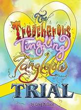 The Treacherous Tingling Tanglelow Trial