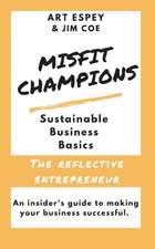 Misfit Champions Sustainable Business Basics: The Reflective Entrepreneur