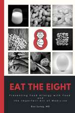 Eat The Eight: Preventing Food Allergy with Food and the Imperfect Art of Medicine