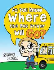 Do You Know Where The Bus Driver Will Go?: Revised Edition