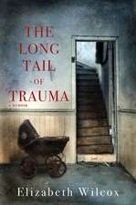 The Long Tail of Trauma: A Memoir