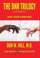 The DNR Trilogy: Volume 1: Backing the Wrong Primate