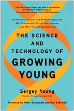 The Science and Technology of Growing Young