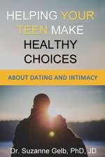 Helping Your Teen Make Healthy Choices About Dating & Intimacy