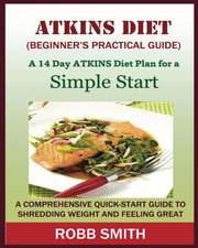 THE ATKINS DIET (A Beginner's Practical Guide)