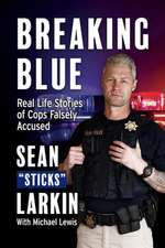 Breaking Blue: Real Life Stories of Cops Falsely Accused