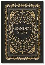 Grandpa`s Story – A Memory and Keepsake Journal for My Family