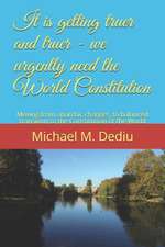 It is getting truer and truer - we urgently need the World Constitution: Moving from anarchic changes, to balanced transition to the Constitution of t