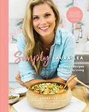 Simply Laura Lea: Balanced Recipes for Everyday Living