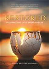 Restored: Reconnecting Life's Broken Pieces