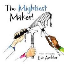 The Mightiest Maker