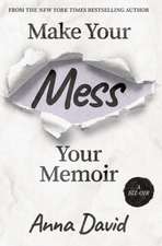 Make Your Mess Your Memoir