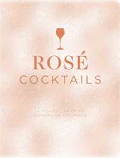 Rosé Cocktails: A Collection of Classic and Modern Ros? Cocktails