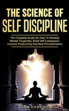 The Science of Self Discipline