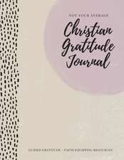 Not Your Average Christian Gratitude Journal