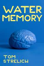Strelich, T: Water Memory