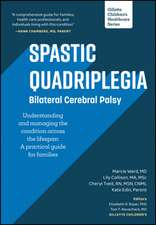 Spastic Quadriplegia: Bilateral Cerebral Palsy: Understanding and Managing the Condition Across the Lifespan