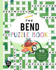 The Bend Puzzle Book: 90 Word Searches, Jumbles, Crossword Puzzles, and More All About Bend, Oregon