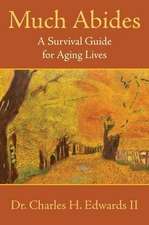 Much Abides: A Survival Guide for Aging Lives