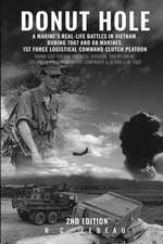 Donut Hole: A Marine's Real_Life Battles in Vietnam During 1967 and 68 Marines, 1st Force Logistical Command Clutch Platoon