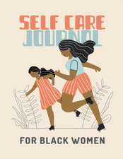 Self Care Journal For Black Women: For Adults For Autism Moms For Nurses Moms Teachers Teens Women With Prompts Day and Night Self Love Gift