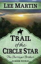 Trail of the Circle Star: The Darringer Brothers Book Four