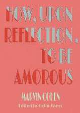 How, Upon Reflection, To Be Amorous