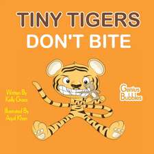 Tiny Tigers Don't Bite: Genius Bubbles Book 2