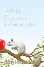 White Squirrels: & Other Monsters