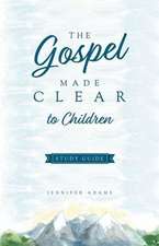 The Gospel Made Clear to Children Study Guide